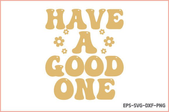 Have a Good One - Retro SVG Design Review