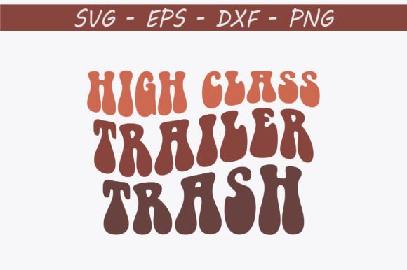 High Class Trailer Trash Retro Svg Desig Review