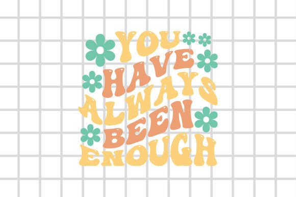 You Have Always Been Enough Retro Svg Review